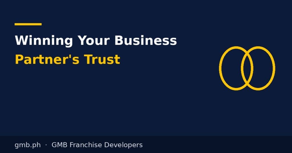 The Secrets to Winning Your Prospective Business Partner’s Trust and Mind